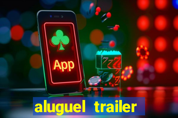 aluguel trailer porto alegre